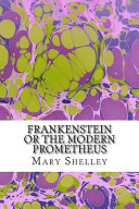 Frankenstein Or the Modern Prometheus