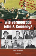 Wie vermoordde John F. Kennedy?