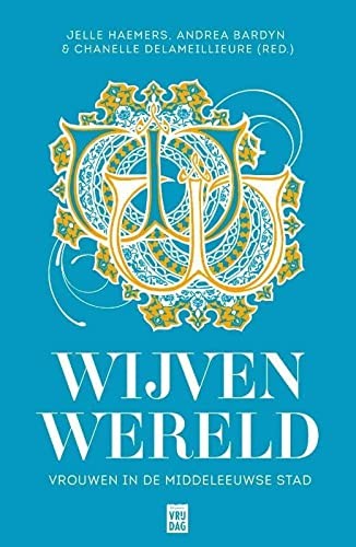 Wijvenwereld, vrouwen in de middeleeuwse stad