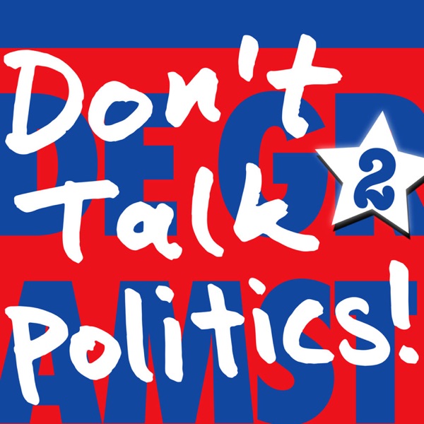 Don’t Talk Politics!