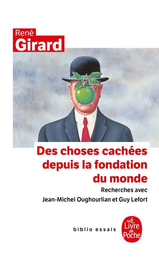 Des choses cachées depuis la fondation du monde/ René Girard